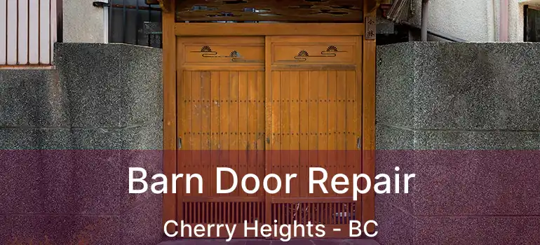  Barn Door Repair Cherry Heights - BC