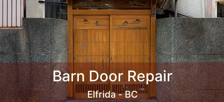 Barn Door Repair Elfrida - BC