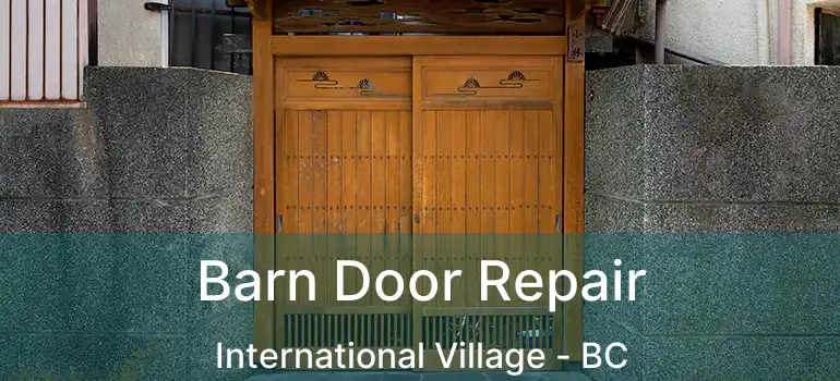  Barn Door Repair International Village - BC
