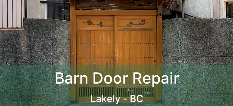  Barn Door Repair Lakely - BC