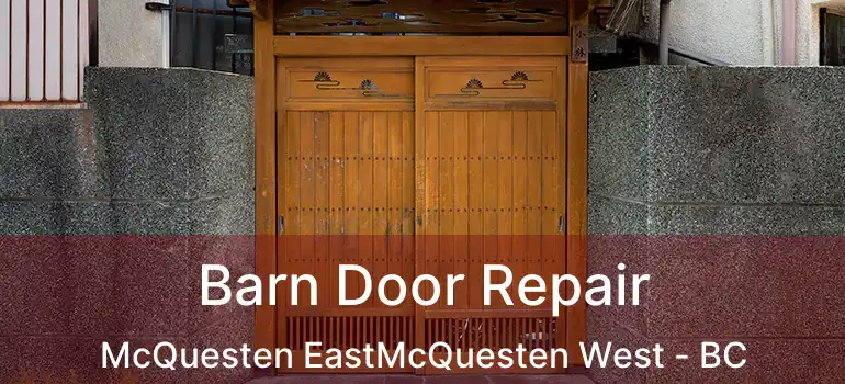  Barn Door Repair McQuesten EastMcQuesten West - BC