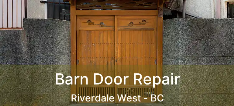  Barn Door Repair Riverdale West - BC