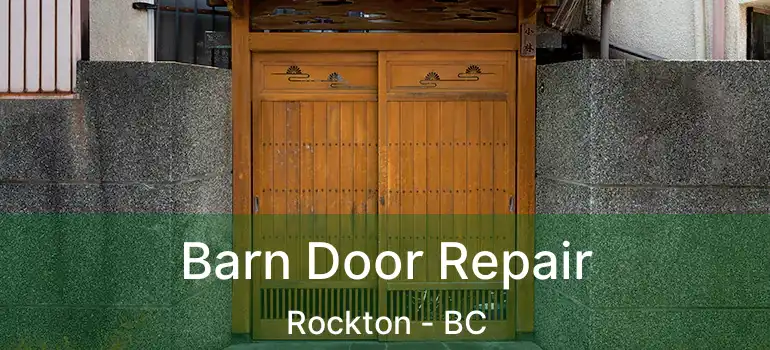  Barn Door Repair Rockton - BC