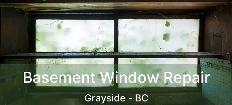  Basement Window Repair Grayside - BC