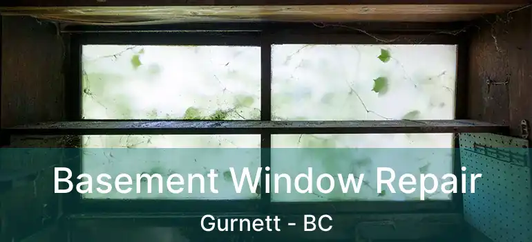  Basement Window Repair Gurnett - BC
