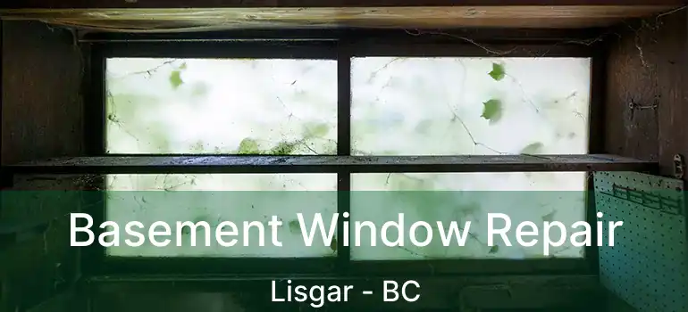  Basement Window Repair Lisgar - BC