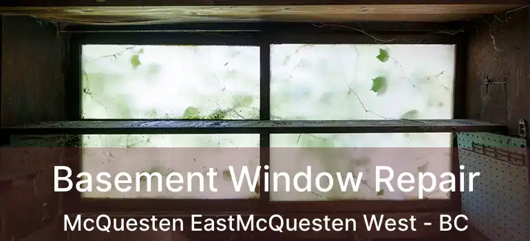  Basement Window Repair McQuesten EastMcQuesten West - BC