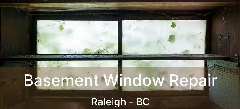  Basement Window Repair Raleigh - BC