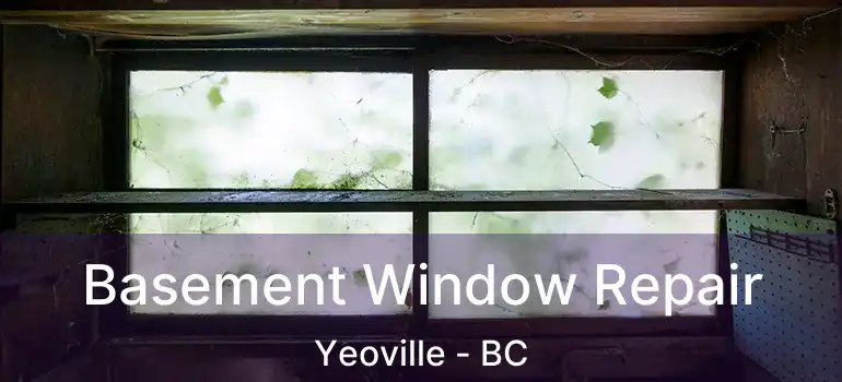  Basement Window Repair Yeoville - BC