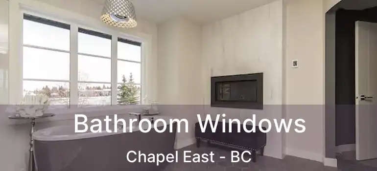 Bathroom Windows Chapel East - BC