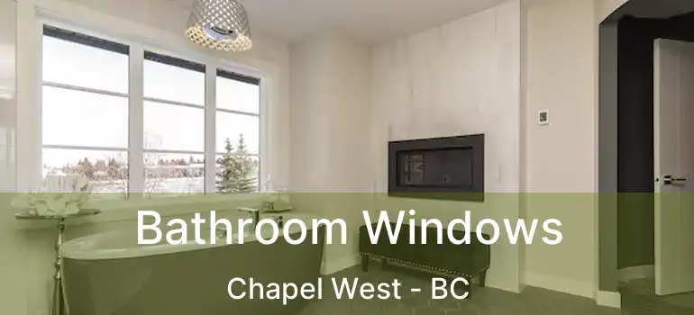  Bathroom Windows Chapel West - BC