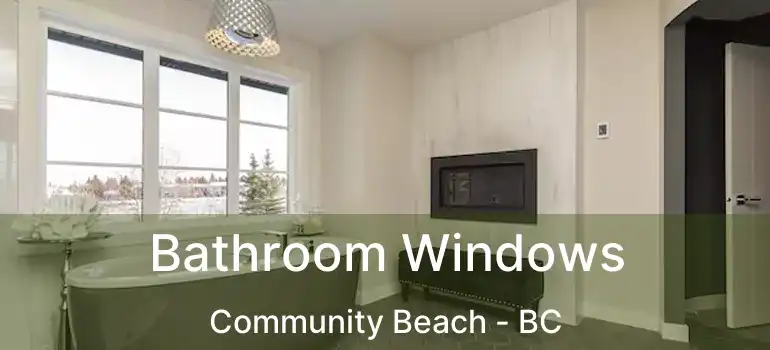  Bathroom Windows Community Beach - BC