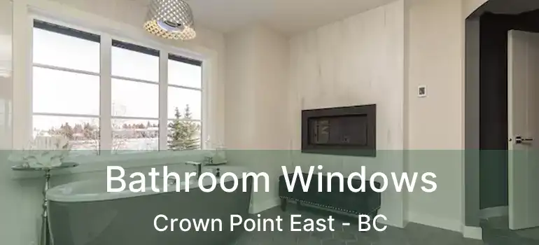  Bathroom Windows Crown Point East - BC