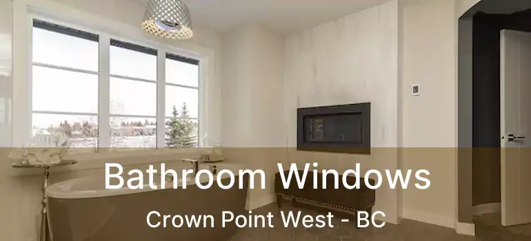  Bathroom Windows Crown Point West - BC