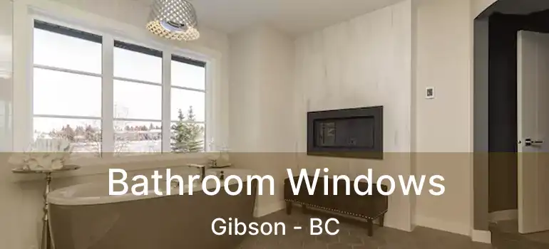  Bathroom Windows Gibson - BC