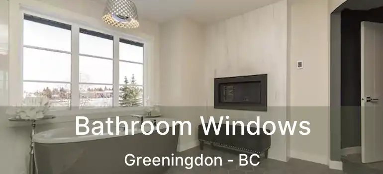  Bathroom Windows Greeningdon - BC
