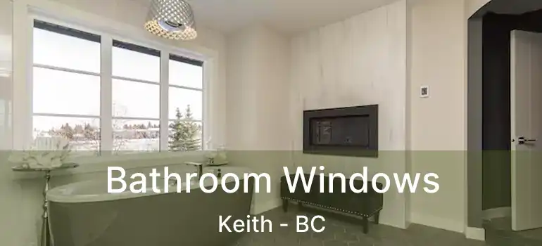  Bathroom Windows Keith - BC
