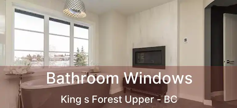  Bathroom Windows King s Forest Upper - BC