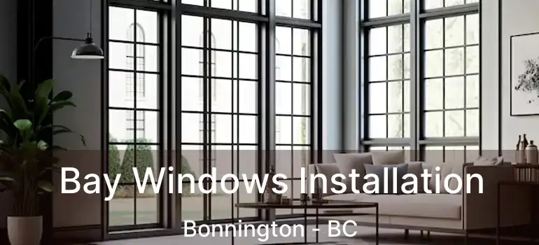  Bay Windows Installation Bonnington - BC