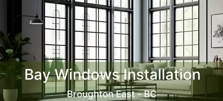  Bay Windows Installation Broughton East - BC