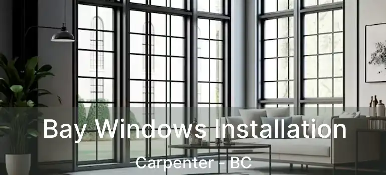  Bay Windows Installation Carpenter - BC