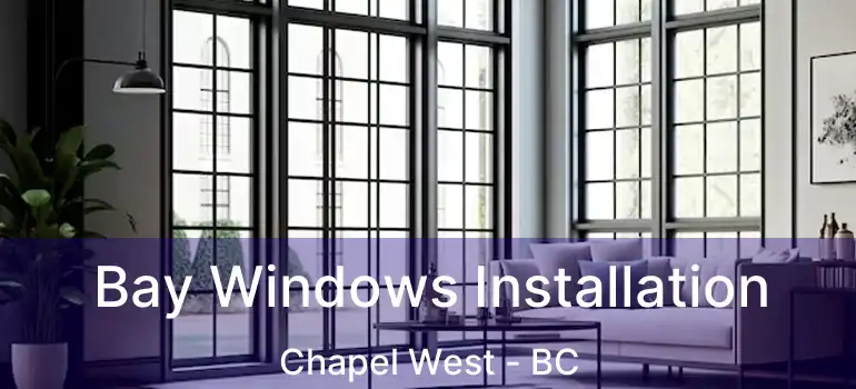  Bay Windows Installation Chapel West - BC
