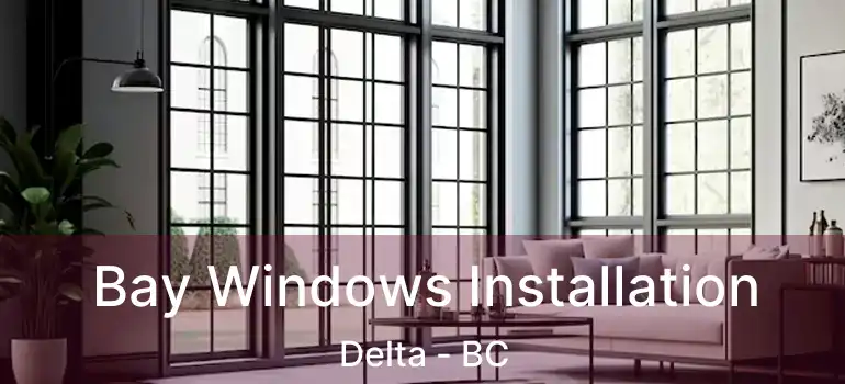  Bay Windows Installation Delta - BC