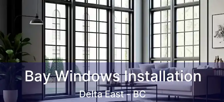  Bay Windows Installation Delta East - BC