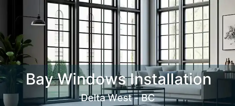  Bay Windows Installation Delta West - BC