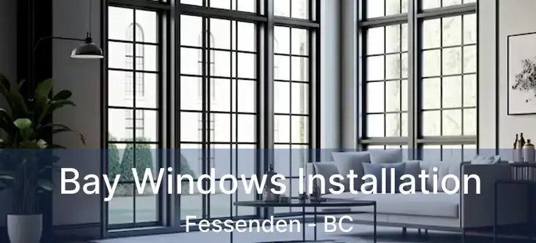  Bay Windows Installation Fessenden - BC