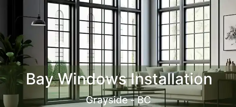  Bay Windows Installation Grayside - BC