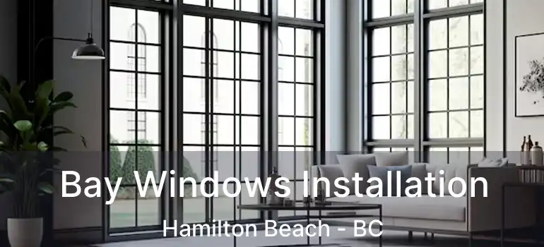  Bay Windows Installation Hamilton Beach - BC