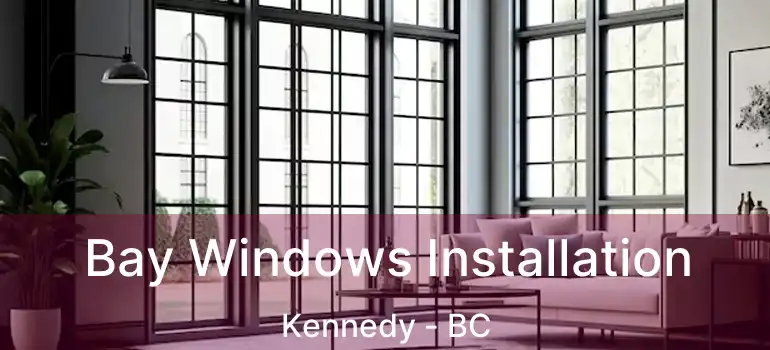  Bay Windows Installation Kennedy - BC