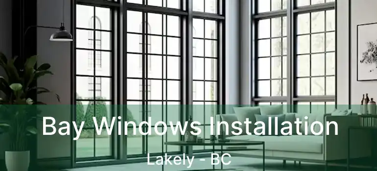  Bay Windows Installation Lakely - BC