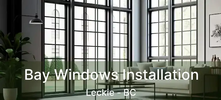  Bay Windows Installation Leckie - BC