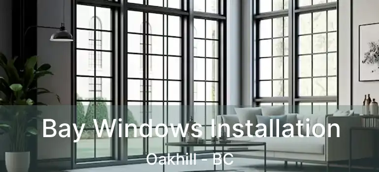  Bay Windows Installation Oakhill - BC