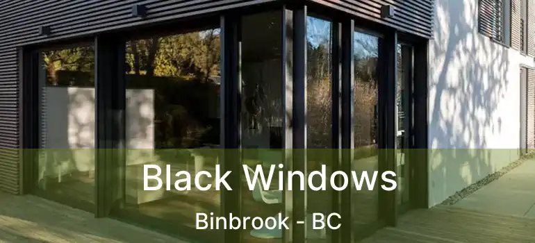  Black Windows Binbrook - BC