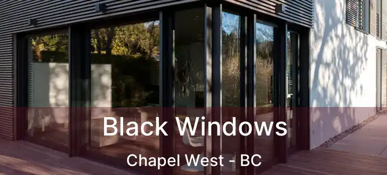  Black Windows Chapel West - BC