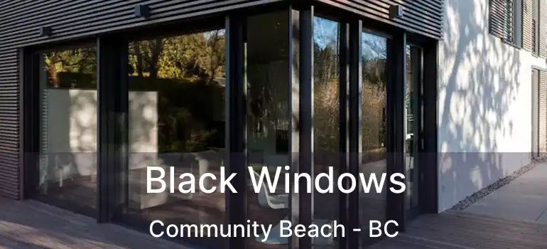  Black Windows Community Beach - BC