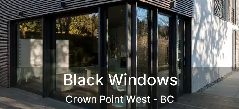  Black Windows Crown Point West - BC