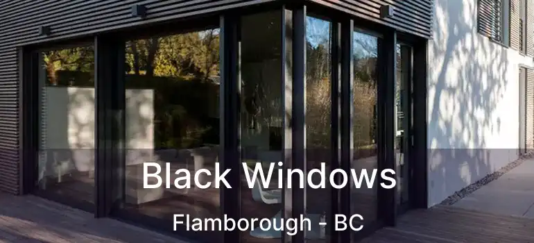  Black Windows Flamborough - BC