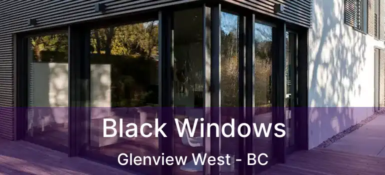  Black Windows Glenview West - BC