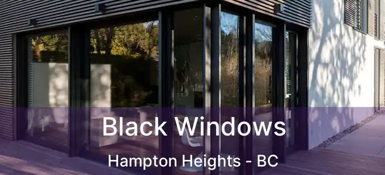  Black Windows Hampton Heights - BC