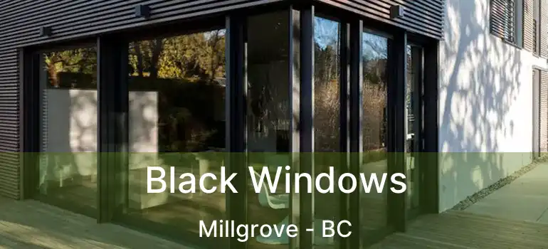  Black Windows Millgrove - BC