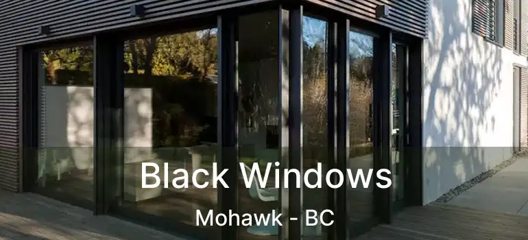  Black Windows Mohawk - BC
