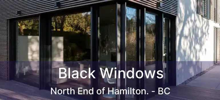  Black Windows North End of Hamilton. - BC