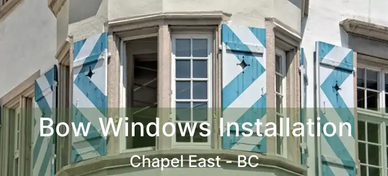  Bow Windows Installation Chapel East - BC