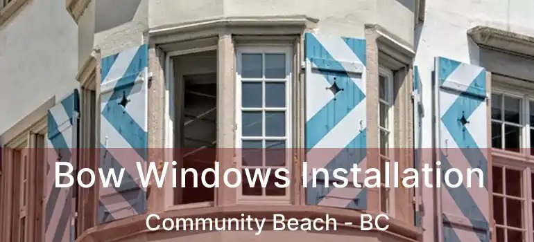  Bow Windows Installation Community Beach - BC