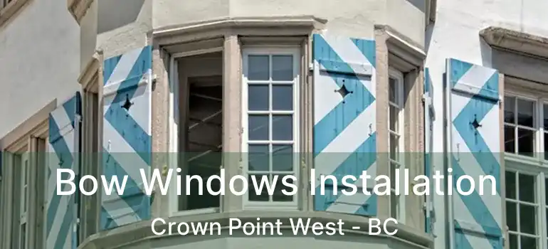  Bow Windows Installation Crown Point West - BC