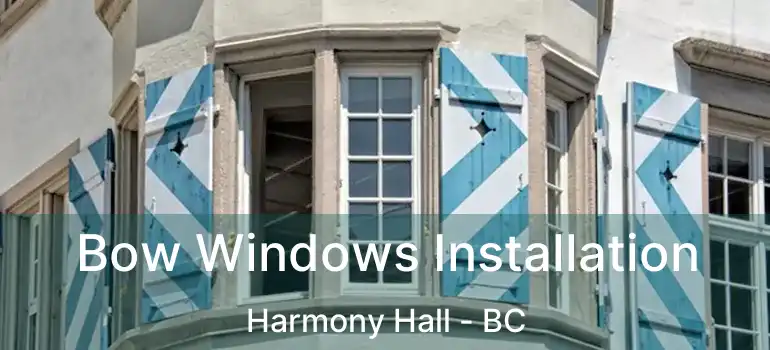  Bow Windows Installation Harmony Hall - BC